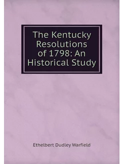 The Kentucky Resolutions of 1798 An