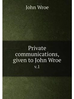 Private communications, given to John