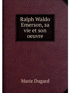 Ralph Waldo Emerson, sa vie et son oe