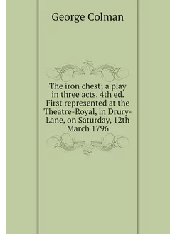 The iron chest a play in three acts