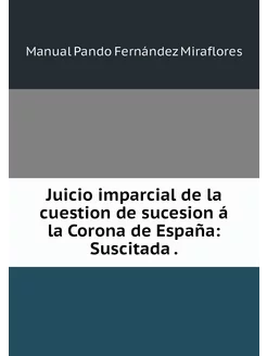 Juicio imparcial de la cuestion de su