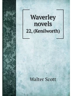 Waverley novels. 22, (Kenilworth)