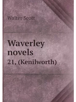 Waverley novels. 21, (Kenilworth)