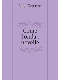 Come l'onda . novelle