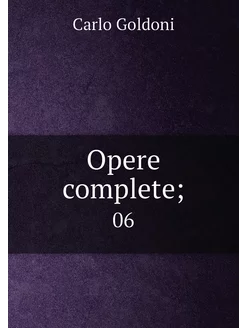 Opere complete . 06