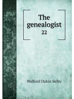 The genealogist. 22