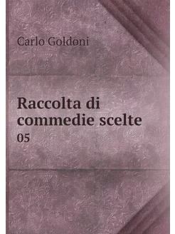 Raccolta di commedie scelte. 05