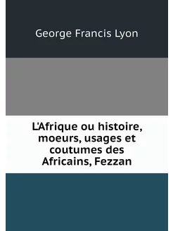 L'Afrique ou histoire, moeurs, usages