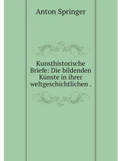 Kunsthistorische Briefe Die bildende