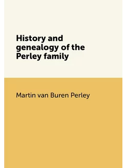 History and genealogy of the Perley f