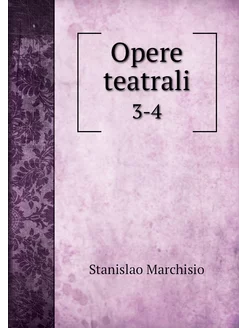 Opere teatrali. 3-4