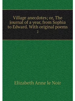 Village anecdotes or, The journal of