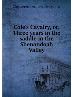 Cole's Cavalry, or, Three years in th