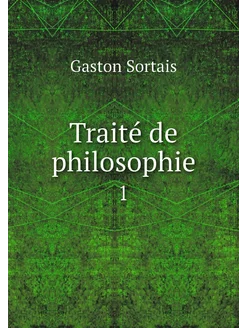 Traité de philosophie. 1