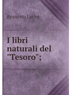 I libri naturali del "Tesoro"