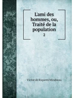 L'ami des hommes, ou, Traité de la po