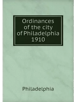 Ordinances of the city of Philadelphi