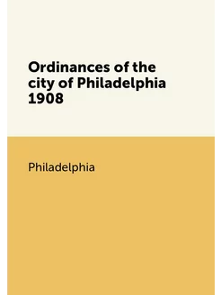 Ordinances of the city of Philadelphi