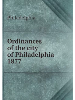 Ordinances of the city of Philadelphi