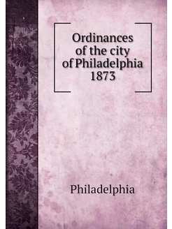 Ordinances of the city of Philadelphi