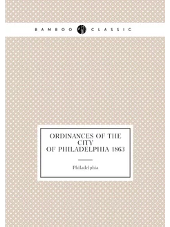 Ordinances of the city of Philadelphia 1863