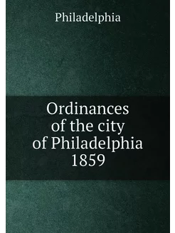 Ordinances of the city of Philadelphia 1859