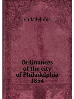 Ordinances of the city of Philadelphi