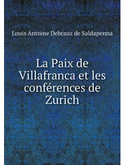 La Paix de Villafranca et les confére