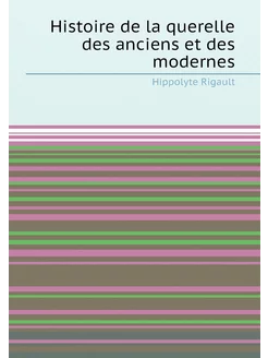 Histoire de la querelle des anciens et des modernes