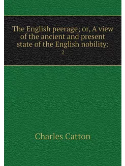 The English peerage or, A view of th