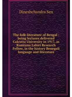 The folk-literature of Bengal being