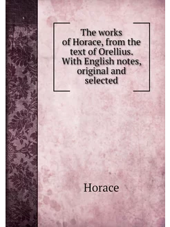 The works of Horace, from the text of