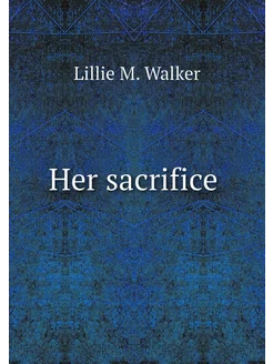 Her sacrifice