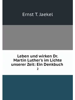 Leben und wirken Dr. Martin Luther's