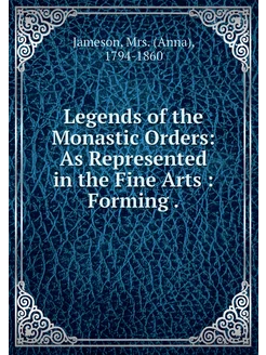 Legends of the Monastic Orders As Re