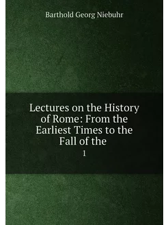 Lectures on the History of Rome From the Earliest T