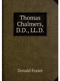 Thomas Chalmers, D.D, LL.D