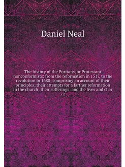 The history of the Puritans, or Prote