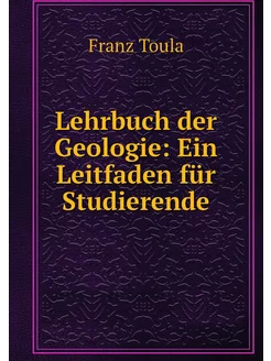 Lehrbuch der Geologie Ein Leitfaden