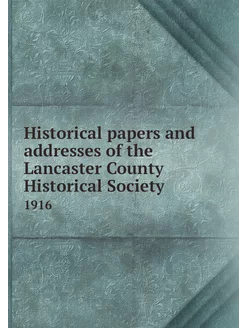 Historical papers and addresses of th