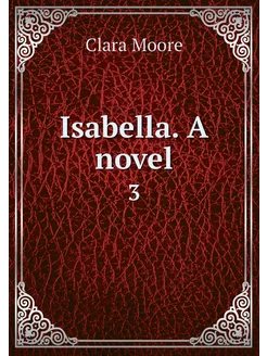 Isabella. A novel. 3