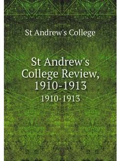 St Andrew's College Review, 1910-1913