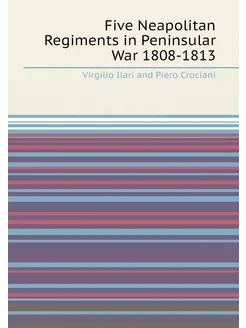 Five Neapolitan Regiments in Peninsular War 1808-1813