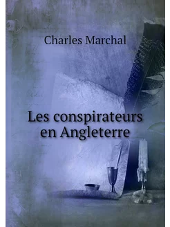 Les conspirateurs en Angleterre