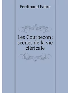 Les Courbezon scènes de la vie cléri