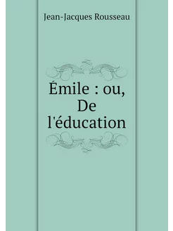 Émile ou, De l'éducation