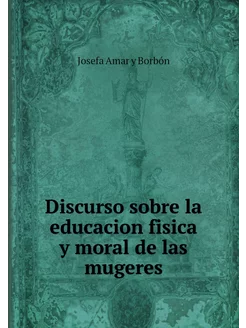 Discurso sobre la educacion fisica y