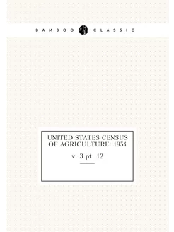 United States census of agriculture 1954. v. 3 pt. 12