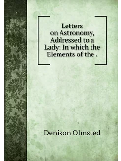 Letters on Astronomy, Addressed to a