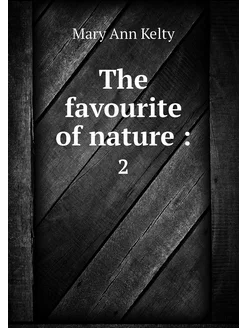 The favourite of nature . 2